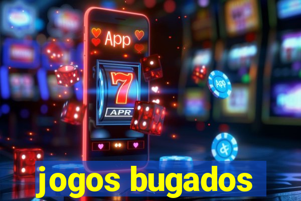 jogos bugados